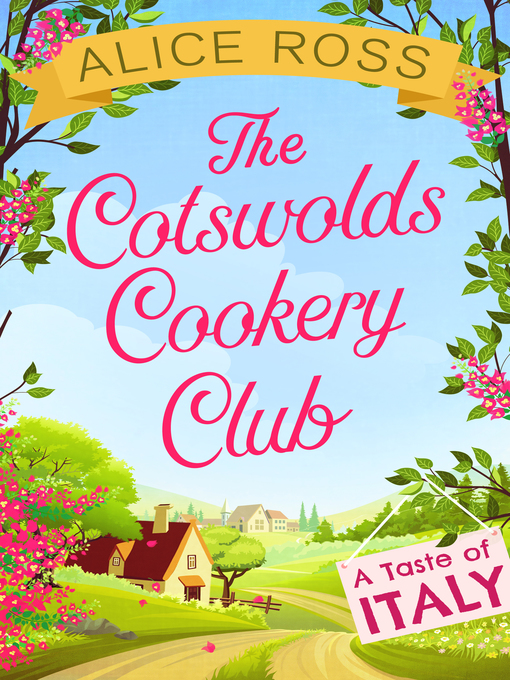 Title details for The Cotswolds Cookery Club: A Taste of Italy by Alice Ross - Available